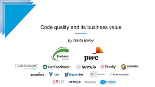 Code quality and its business value
by Nikita Belov
 