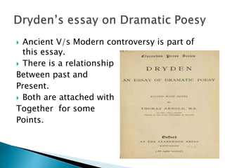  Ancient V/s Modern controversy is part of
this essay.
 There is a relationship
Between past and
Present.
 Both are attached with
Together for some
Points.
 