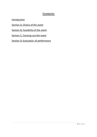 2 | P a g e
Contents
Introduction
Section A; Choice of the event
Section B; Feasibility of the event
Section C; Carrying out the event
Section D; Evaluation of performance
 
