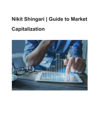 Nikit Shingari | Guide to Market
Capitalization
 