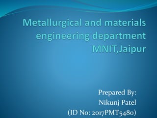 Prepared By:
Nikunj Patel
(ID No: 2017PMT5480)
 