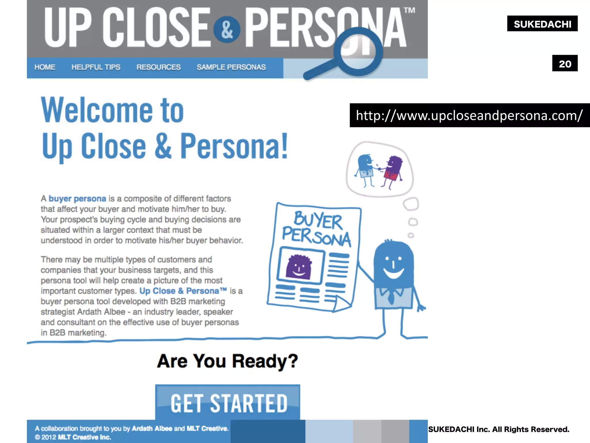 SUKEDACHI
Copyright © 2009-2016 SUKEDACHI Inc. All Rights Reserved.
20
http://www.upcloseandpersona.com/
 