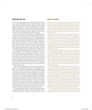 Cocinas del sol

Solar cuisines

Cuando a los recién llegados japoneses de la hacienda San Nicolás, en
Supe, ciento cincuenta kilómetros al norte de Lima, les dieron a elegir
entre recibir sus alimentos cocinados o crudos, los ciento cincuenta
inmigrantes pertenecientes a la prefectura de Yamaguchi –que habían
llegado en el Sakura Maru– tomaron la segunda opción considerando
que su arroz sin sal y sin ajo era mucho mejor que el que hacía la cocinera negra de la hacienda. Asimismo, exigieron que se les diera el
famoso arroz flor en vez del “quebrado” que se les repartía.
Comer arroz todos los días era un lujo para los inmigrantes que,
por lo general, conseguían tan poco en Japón, que debían mezclarlo
con nabo o cereales o sustituirlo por camote, imo (papa japonesa) o
trigo sancochado. Muchos de los japoneses que vivieron en haciendas
pudieron seguir su dieta ya que empezaron a cultivar sus propias verduras. Tenían variedades de arroz, como el mochigome, esencial para
hacer mochi, un pastel hecho con el arroz triturado y cocido que se
sirve en fechas especiales. Un nisei de setenta y siete años comentaba
lo que sus padres comían: “Hacían variedades de comida con shoga
(kion), satoimo, pan de árbol, kuri (castaña), cebolla china. Cultivaban
nasubi (berenjena), gobo (raíz comestible), takenoko (bambú tierno)”.
Otro ingrediente fundamental para los nipones era el pescado,
el cual consiguieron con facilidad ya que trabajaban en la costa. El
frejol crudo de soya, que era alimento para los negros, lo convirtieron en miso, la pasta de frejol fermentado con la que hacían sopas y
otros platillos. Los hacendados también daban cortes de carne de res
u oveja una vez por semana, pero así como la leche, los huevos y las
gallinas, eran productos que los japoneses consumían muy poco o
nunca habían probado. Ni siquiera sabían prepararlos. Por ello, imitaron a sus colegas chinos y cortaron la carne en piezas pequeñas
para saltearlas con verduras. En esos fogones se dio el conjuro. Nació
la cocina nikkei del Perú.
Algunos de los inmigrantes no encontraron la tierra prometida
que les anunciaban las publicidades de las cuatro compañías de inmigración que se dedicaban a traer japoneses. La okinawense Kamako
Gabe cruzó el Pacífico en 1914, pero se enfrentó a una dura realidad
cuando llegó a la hacienda donde viviría los próximos cuatro años.
Los chinos ya tenían más de sesenta años trabajando en las haciendas
peruanas y de una u otra manera guiaron el paladar de los japoneses
en el Perú. En cada hacienda, los chinos tenían uno o dos tambos
donde vendían su pequeña producción de verduras orientales y salsas
como el shoyu. Japón y China son países vecinos que no siempre se
han llevado bien. A comienzos del siglo XX se enfrentaron en más de
una guerra; sin embargo, tanto chinos como japoneses deben haber
sentido la fraternidad que se encuentra en la adversidad. Por ello, en
una primera etapa, los chinos prestaron sin reparos su cocina a los
nipones y les vendieron todo lo que necesitaban de sus tambos.
Es importante reconocer que la mayoría de inmigrantes japoneses llegó de Okinawa, el antiguo reino de Ryukyu que, recién a
fines del siglo XIX, pasó a ser parte de Japón. Dicho reino tuvo un

When the newly arrived Japanese immigrants of the Hacienda San
Nicolás—in Supe, one hundred fifty kilometers north of Lima—were
given a choice between cooked or raw food, the 150 laborers from Yamaguchi Prefecture who had come over on the Sakura Maru opted for
the latter: they preferred their rice unsalted and garlic-free, rather than
the variety made by the hacienda’s black cook. They also demanded to
be given the famous “flower” rice rather than the “broken” rice that was
handed out to them.
Eating rice every day was a luxury for the immigrants, who generally
got so little of it in Japan that they had to mix it with daikon or grains, or
substitute it with sweet potato, imo (Japanese potato), or boiled wheat.
Many of the Japanese who lived on haciendas continued with their old
diet after they began to grow their own vegetables. They had varieties
of rice such as the mochigome, essential for preparing mochi, a cake of
ground and boiled rice served on special dates. A seventy-seven year Nissei told me about what his parents would eat, saying, “They would make
different dishes with shoga (ginger), satoimo, breadfruit, kuri (chestnut),
and scallions. They grew nasubi (eggplant), gobo (an edible root), and takenoko (bamboo shoots).”
Another fundamental ingredient for the Japanese was fish, which
was easy enough to get since they worked on the coast. They used raw
soy beans, a food favored by African slaves, to make miso, the fermented
bean paste which they ate in their soups and other dishes. The hacienda
owners also gave them cuts of beef or mutton once a week, but the Japanese consumed very little of these products—along with milk, eggs, and
chicken—which they had never had before, in some cases. They didn’t
even know how to cook them. And so they imitated their Chinese coworkers, cutting the meat into small chunks and stir-frying it with vegetables. It was there over those bonfires that the spell was cast: Peruvian
Nikkei cuisine was born.
Some of the immigrants failed to find the promised land featured in
the advertisements of the four immigration companies that brought over
Japanese laborers. Kamako Gabe of Okinawa crossed the Pacific in 1914,
but she faced a harsh reality when she reached the hacienda where she
would spend the next four years. The Chinese had already been working
on Peruvian haciendas for more than sixty years by then, and this played
a part in shaping the palates of the Japanese in their new home. On every hacienda, the Chinese had one or two tambos, or small rural stores,
where they would sell their meager production of Oriental vegetables and
sauces such as shoyu. Japan and China are neighboring countries whose
relations have not always been cordial; in the early twentieth century,
they faced off in more than one war. However, both Chinese and Japanese
immigrants must have felt some type of fraternity as a result of their
shared adversity. The Chinese lent their kitchens to the Japanese, and
sold them everything the newcomers might need from their tambos.
It is important to note that the majority of Japanese immigrants
came from Okinawa, the ancient kingdom of Ryukyu that only became
part of Japan at the end of the nineteenth century. This kingdom had

92

LIBRO NIKEI 245 x 296 FINAL.indd 92

9/18/13 7:25 AM

 