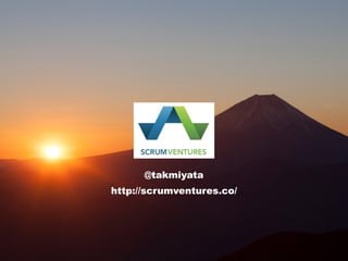 @takmiyata 
http://scrumventures.co/ 
