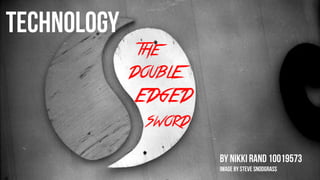 the
double
edged
sword
 