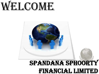 WELCOME



   spandana sphoorty
     financial limited
 
