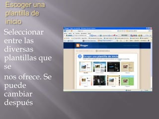 Escoger una plantilla de inicioSeleccionar entre las diversas plantillas que se nos ofrece. Se puede cambiar después