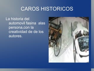 CAROS HISTORICOS ,[object Object]
