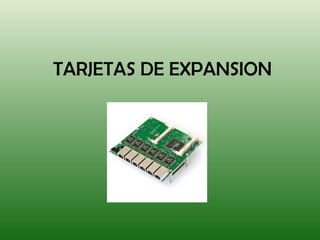 TARJETAS DE EXPANSION 