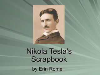 Nikola Tesla's Scrapbook by Erin Rome 