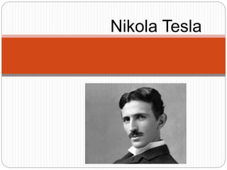 Nikola Tesla
 