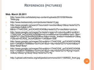 Showcased Invention: Flying machinesPowerful air currents produced by engines and compressors(light and powerful) able to lift a heavy body off the ground and propel it through the airdestructive invention will go through space a speed of 300miles per secondThe plane would weigh only eight hundred pounds and could if necessary enter and depart through a window13