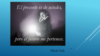 Nikola Tesla
 