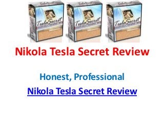 Nikola Tesla Secret Review
     Honest, Professional
  Nikola Tesla Secret Review
 
