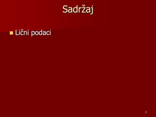 Sadržaj
 Lični podaci
2
 