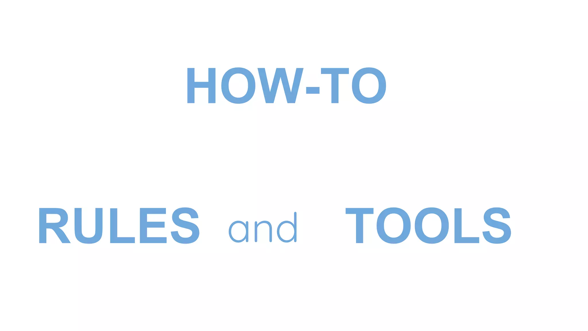 HOW-TO
RULES TOOLSand
 