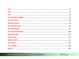 CITATE.............................................................................................................. 5
URTËSI.............................................................................................................. 8
HYRJE .............................................................................................................10
KREU I PARË BANKAT DHE BANKIERËT ....................................................................................18
KREU I DYTË LUFTËRAT ................................................................................................29
HIROSHIMA DHE NAGASAKI .............................................................................................54
KREU I TRETË ADAM VAJSHOPI ..........................................................................................61
KREU I KATËRT ROTHSHILDËT ...........................................................................................69
KREU I PESTË REVOLUCIONI FRANCEZ ................................................................................... 108
MARSHIMI DREJT VERSAJIT ........................................................................................... 122
THERJET E SHTATORIT ............................................................................................... 137
MBRETËRIA E TERRORIT .............................................................................................. 141
VDEKJA E MBRETIT ................................................................................................. 143
KLUBI I JAKOBINËVE................................................................................................ 162
ROBESPIERI ....................................................................................................... 165

Fondacioni i Rinisë Islame — Cyrih

www.islamischen.ch

e-mail: info@islamischen.ch

3

 