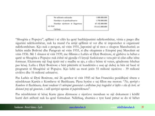 Në ndihmën ushtarake
Humbjet e të painkuadruarve
Humbjet njerëzore të llogaritura
në vlerë

1.000.000.000
1.750.000.000
67.102.000.000
151.612.000.000

Gjithsejt

“Shoqëria e Popujve”, qëllimi i së cilës ka qenë bashkëpunimi ndërkombëtar, vënia e paqes dhe
sigurimi ndërkombëtar, nuk ka mund t’ia arrijë qëllimit të vet dhe të imponohet si organizatë
ndërkombëtare. Kjo nuk e pengon, në vitin 1931, Japoninë që të mos e okupon Manxhurinë; as
luftën midis Bolivisë dhe Paragvait në vitin 1933, si dhe okupimin e Etiopisë prej Musolinit në
vitin 1936. Më 1 shtator të vitit 1939, me fillimin e Luftës së Dytë Botërore, të gjithëve iu bëhet e
qartë se Shoqëria e Popujve nuk është në gjendje t’i kryejë funksionet e veta për të cilat edhe ishte
formuar. Ekzistonte një fuqi tjetër më e madhe se ajo, e cila e bënte të veten, qëndronte fshehur
pas kësaj. Lufta e Dytë Botërore e bëri pikërisht të kundërtën e asaj që duhej ta bën në bazë të
programit të Shoqërisë së Popujve. Kjo luftë ua mori jetën 55 milionë njerëzve - 39 milionë
civilëve dhe 16 milionë ushtarëve.
Pas Luftës së Dytë Botërore, më 26 qershor të vitit 1945 në San Francisko pesëdhjetë shtete e
nënshkruan Kartën e Kombeve të Bashkuara. Pjesa hyrëse e saj fillon me moton: “Ne, njerëzit e
Kombeve të Bashkuara, kemi vendosur t’i mbrojmë gjeneratat e ardhshme prej tragjedisë së luftës e cila dy herë, në
distancë prej një gjenerate, i solli njerëzisë mjerime të papërshkruara”.
Pas nënshkrimit të kësaj Karte pjesa dërmuese e njerëzve menduan se një dokument i këtillë
kurrë deri atëherë nuk ka qenë formuluar. Ndërkaq, shumica e tyre kanë pritur se do të bëhet
Fondacioni i Rinisë Islame — Cyrih

www.islamischen.ch

e-mail: info@islamischen.ch

39

 