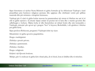 Sipas historianes së njohur Nesta Bebsterit të gjitha formulat që ka shfrytëzuar Vajshopi e kanë
prejardhjen prej burimeve religjioze persiane dhe egjiptase dhe shërbejnë vetëm për qëllime
materiale dhe për rrënimin e shoqërisë ekzistuese.
Vajshopi për t’i zënë të gjitha lozhat masone ka paramenduar një sistem të fshehur me anë të të
cilit të gjithë njerëzit e tij shumë shpejt arrijnë në pozitat më të larta dhe e marrin qeverinë dhe
udhëheqjen e lozhave. Mijëra lozha të tilla themelohen në mbarë botën dhe nën komandën e
Vajshopit, minojnë çdo qeveri që i pengon “bos”-it kryesor, Rothshildit, i cili qëndron i fshehur
pas gjithë kësaj.
Sipas profesor Robizonit, programi i Vajshopit është siç vijon:
Shkatërrimi i të gjitha qeverive paqedashëse.
Heqja e trashëgimisë.
Zhdukja e pronës private.
Zhdukja e patriotizmit.
Zhdukja e familjes.
Heqja e religjionit.
Krijimi i një Qeverie botërore.
Mirëpo, për t’u realizuar të gjitha këto shtatë pika, do të thotë, bota të dridhet dhe të rrënohet.

Fondacioni i Rinisë Islame — Cyrih

www.islamischen.ch

e-mail: info@islamischen.ch

63

 