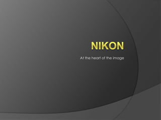 Nikon Attheheartoftheimage 