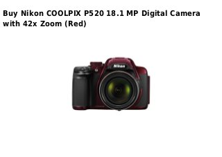 Buy Nikon COOLPIX P520 18.1 MP Digital Camera
with 42x Zoom (Red)
 