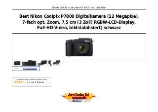 Download this document if link is not clickable
Best Nikon Coolpix P7800 Digitalkamera (12 Megapixel,
7-fach opt. Zoom, 7,5 cm (3 Zoll) RGBW-LCD-Display,
Full-HD-Video, bildstabilisiert) schwarz
Preis :
KlickenSiehier
Durchschnittliche Besucherbewertung
4.1 von 5 Sternen
 