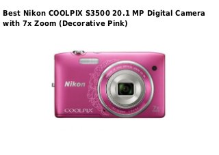 Best Nikon COOLPIX S3500 20.1 MP Digital Camera
with 7x Zoom (Decorative Pink)
 
