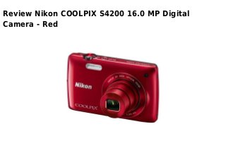 Review Nikon COOLPIX S4200 16.0 MP Digital
Camera - Red
 