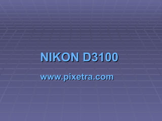 NIKON D3100   www.pixetra.com 