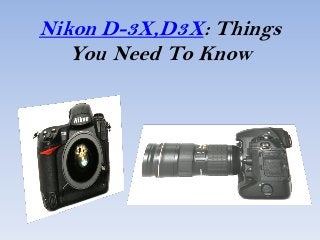 Nikon D-3X,D3X: Things
   You Need To Know
 