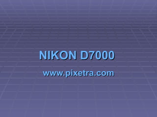 NIKON D7000   www.pixetra.com 
