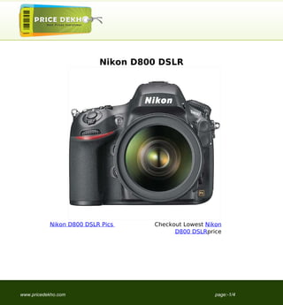 Nikon D800 DSLR




           Nikon D800 DSLR Pics    Checkout Lowest Nikon
                                         D800 DSLRprice




www.pricedekho.com                                   page:-1/4
 