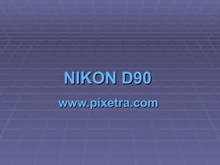 NIKON D90   www.pixetra.com   