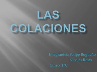 Integrantes: Felipe Bugueño
Nicolás Rojas
Curso: 1°C
 