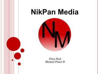 NikPan Media Chris Neal Michael Plater II 