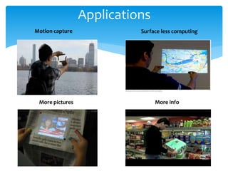 Applications
Surface less computingMotion capture
More pictures More info
 