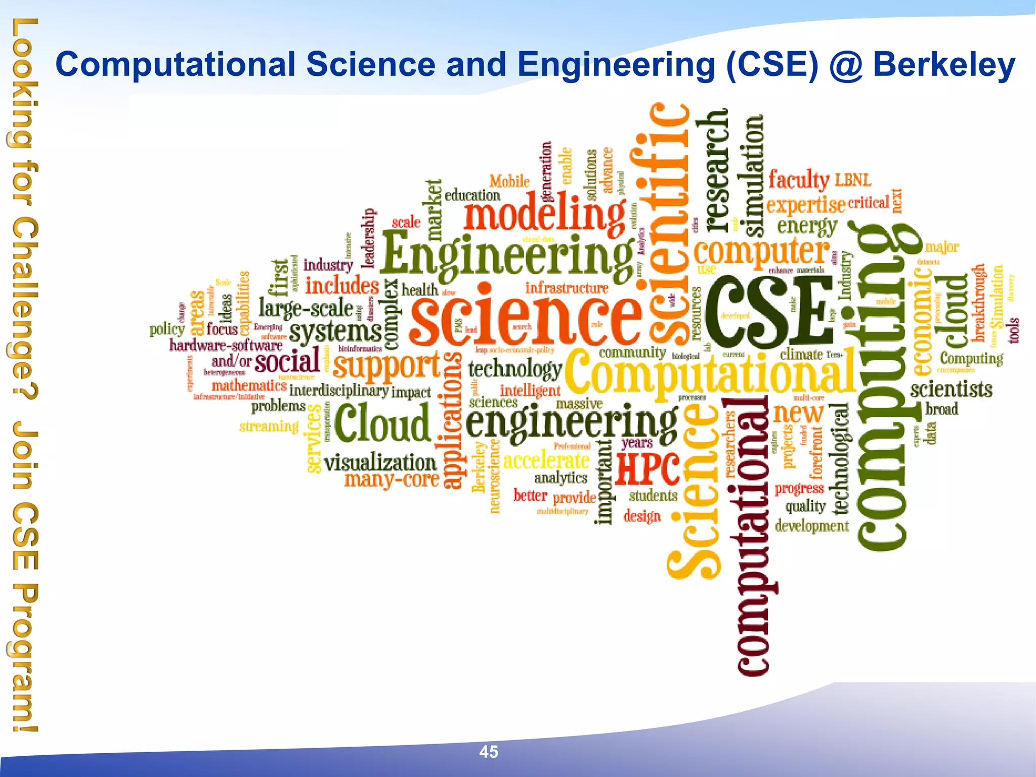 Computational Science and Engineering (CSE) @ Berkeley
45
 