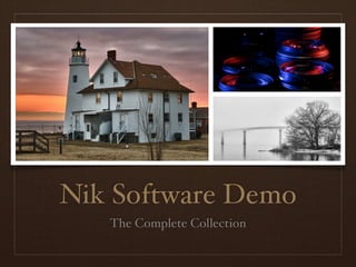 Nik Software Demo
   The Complete Collection
 
