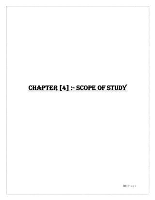 38 | P a g e
CHAPTER [4] :- SCOPE OF STUDY
 