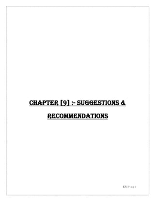 57 | P a g e
Chapter [9] :- SUGGESTIONS &
Recommendations
 