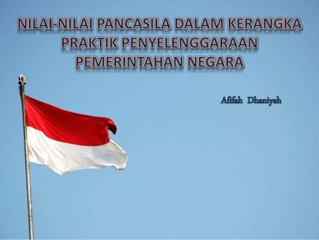 Nilai Nilai Pancasila Dalam Kerangka Praktik Penyelenggaraan Pemerint