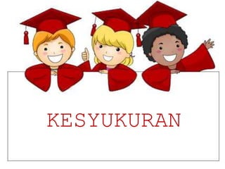 KESYUKURAN
 