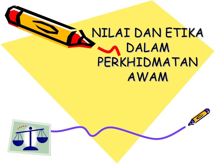 nilai dan etika perkhidmatan awam Nilai-nilai utama dalam perkhidmatan awam kini 1 taat setia- menghendaki seseorang pegawai awam ‘ pada setiap masa dan. nilai dan etika perkhidmatan awam Nilai-nilai utama dalam perkhidmatan awam kini 1 taat setia- menghendaki seseorang pegawai awam ‘ pada setiap masa dan.