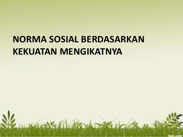 Nilai dan norma sosial Nilai dan norma sosial