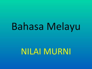 Bahasa Melayu NILAI MURNI 