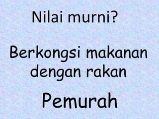 Berkongsi makanan dengan rakan Nilai murni? Pemurah 
