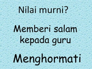 Memberi salam kepada guru Nilai murni? Menghormati 
