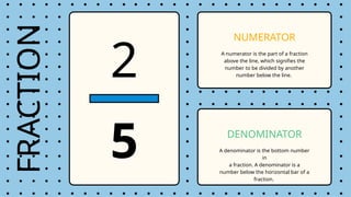 Understanding Fractions: Numerator, Denominator, and Usage Guide | PPTX