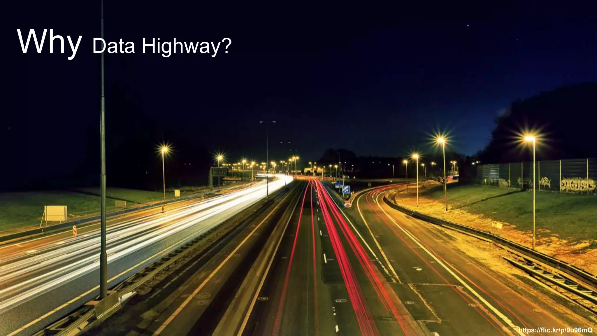 Why Data Highway?
https://flic.kr/p/9u96mQ
 