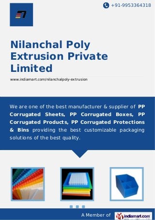 +91-9953364318

Nilanchal Poly
Extrusion Private
Limited
www.indiamart.com/nilanchalpoly-extrusion

We are one of the best manufacturer & supplier of PP
Corrugated Sheets, PP Corrugated Boxes, PP
Corrugated Products, PP Corrugated Protections
& Bins providing the best customizable packaging
solutions of the best quality.

A Member of

 